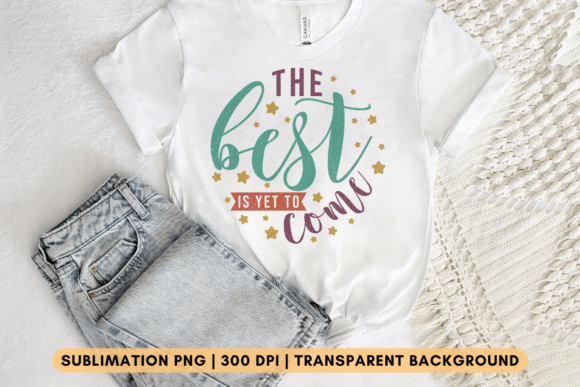Download The Best is Yet to Come PNG - Premium Bundle
