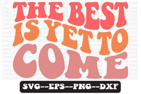 Download The Best is Yet to Come Retro Svg Design - Premium Resources